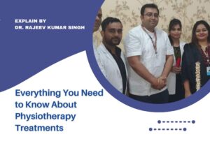 Everything You Need to Know About Physiotherapy Treatments