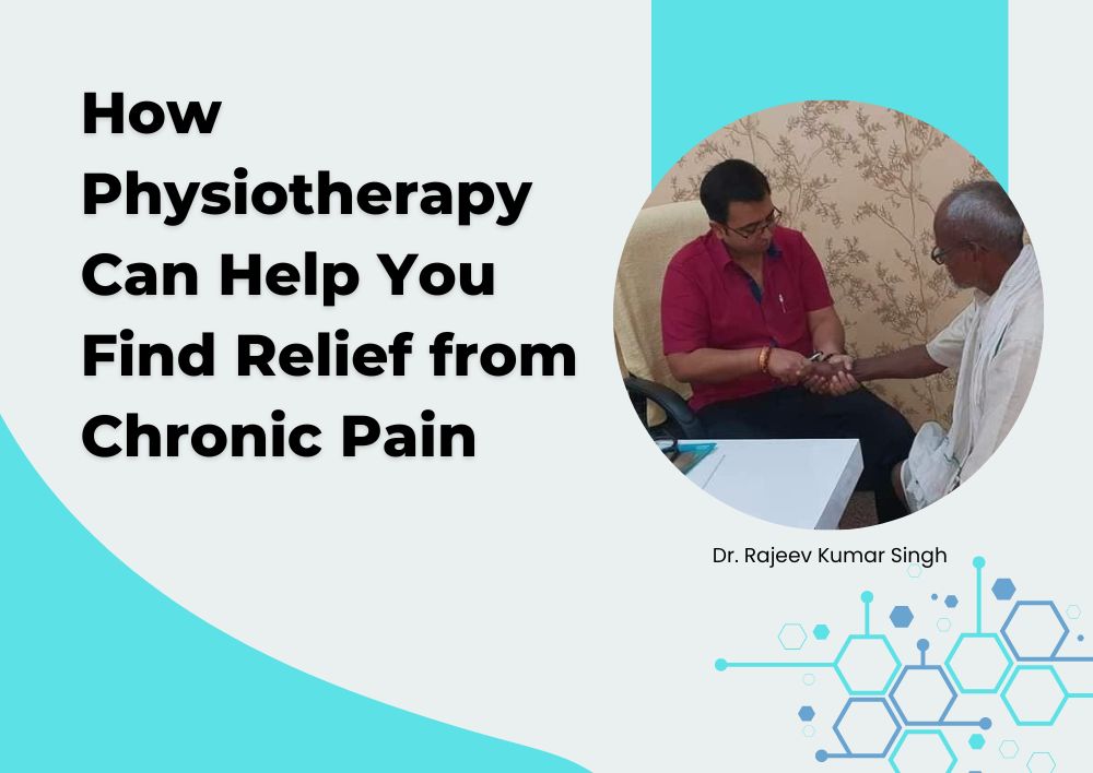 How Physiotherapy Can Help You Find Relief from Chronic Pain