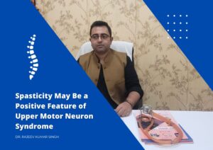 Spasticity May Be a Positive Feature of Upper Motor Neuron Syndrome