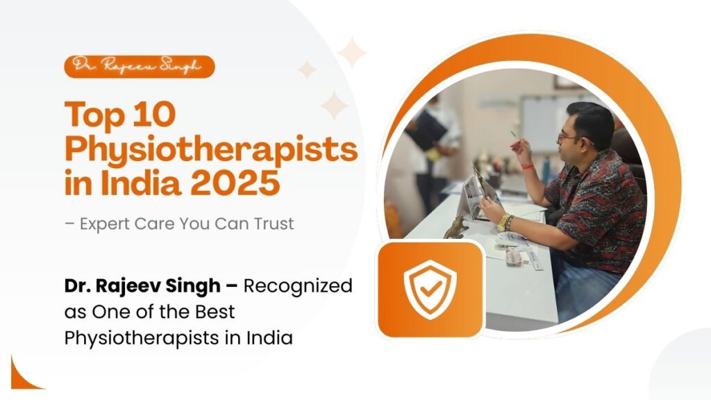 Top 10 Physiotherapists in India 2025 – Dr. Rajeev Singh